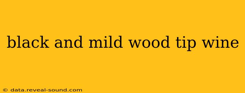 black and mild wood tip wine
