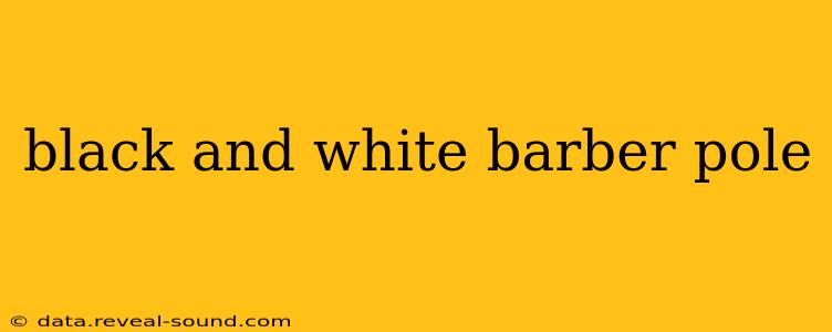 black and white barber pole
