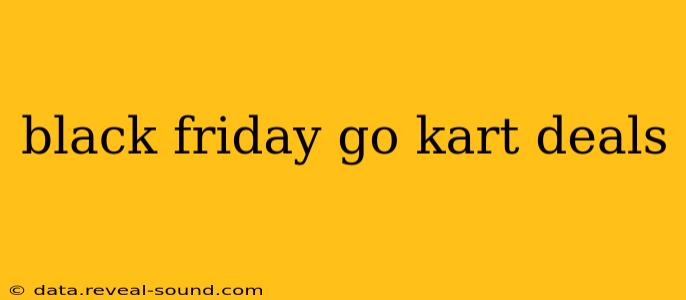 black friday go kart deals
