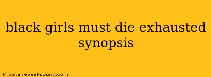 black girls must die exhausted synopsis