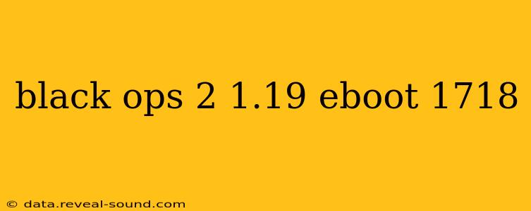black ops 2 1.19 eboot 1718