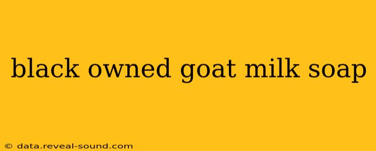 black owned goat milk soap