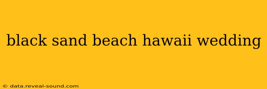 black sand beach hawaii wedding