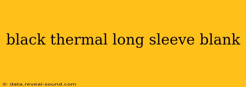 black thermal long sleeve blank