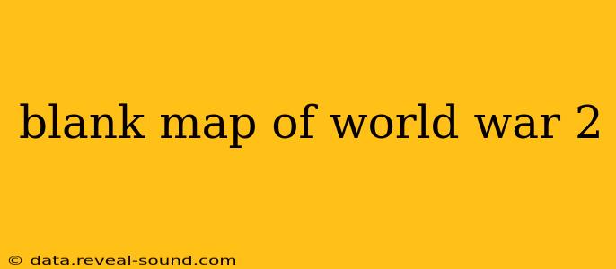 blank map of world war 2
