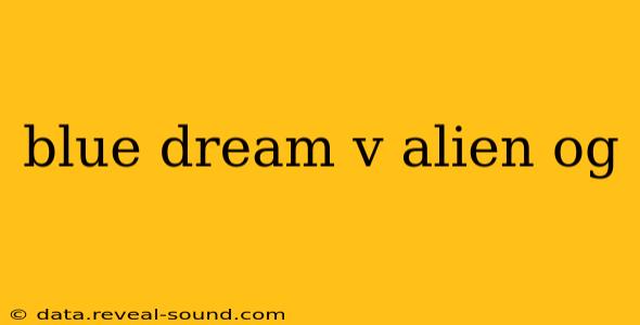 blue dream v alien og