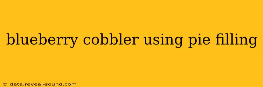 blueberry cobbler using pie filling