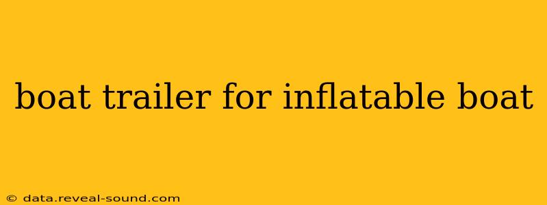 boat trailer for inflatable boat