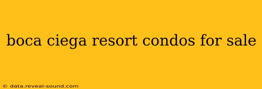 boca ciega resort condos for sale
