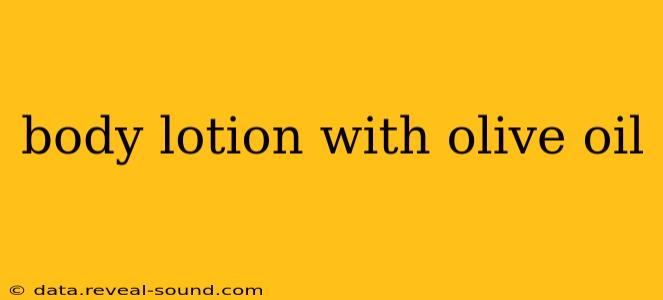 body lotion with olive oil