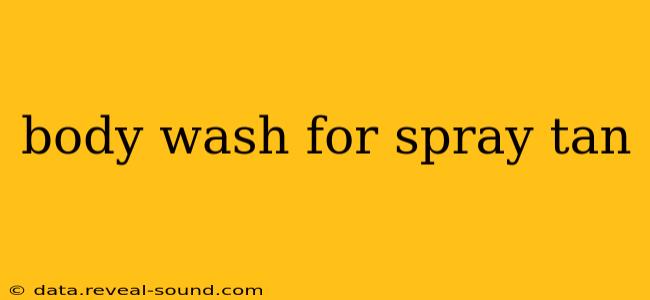 body wash for spray tan