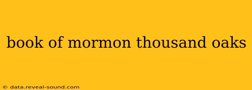 book of mormon thousand oaks
