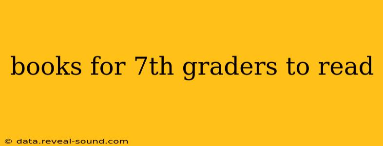 books for 7th graders to read