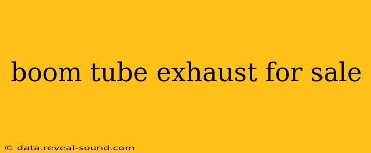 boom tube exhaust for sale