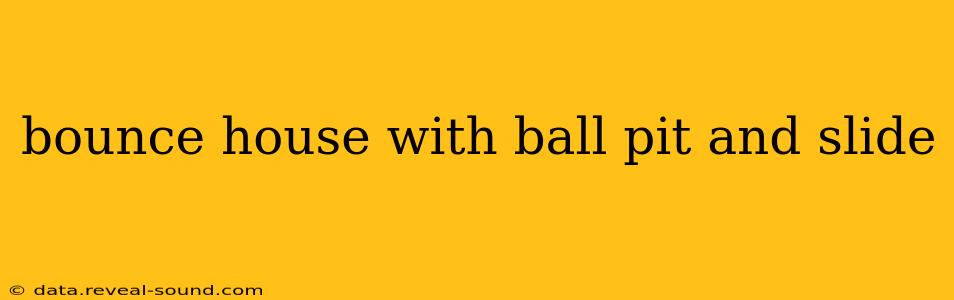 bounce house with ball pit and slide