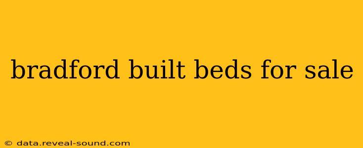 bradford built beds for sale