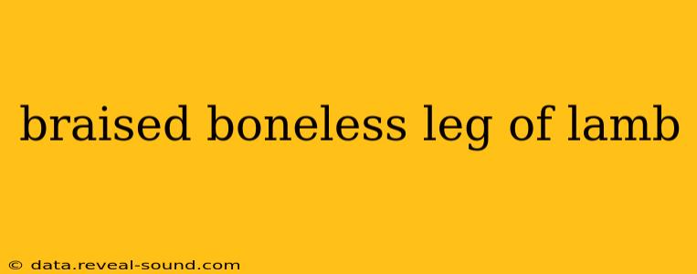 braised boneless leg of lamb