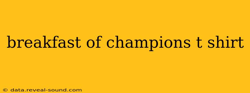 breakfast of champions t shirt