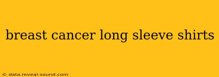 breast cancer long sleeve shirts