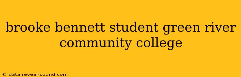 brooke bennett student green river community college