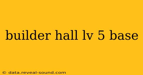 builder hall lv 5 base