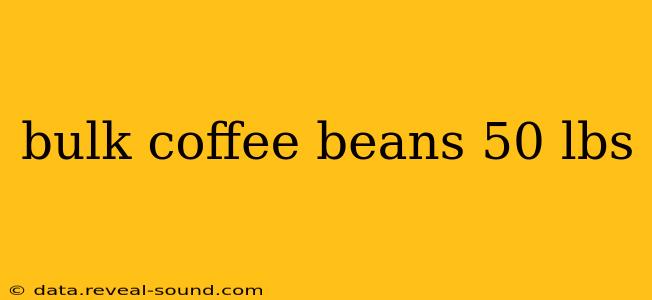 bulk coffee beans 50 lbs