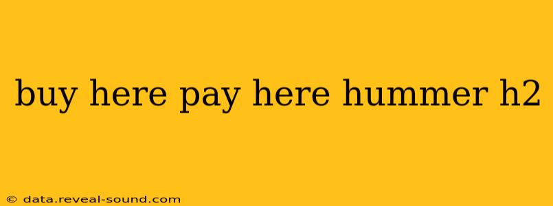 buy here pay here hummer h2
