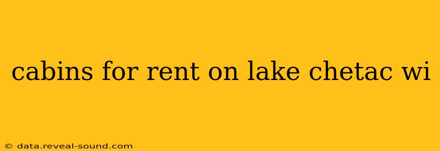 cabins for rent on lake chetac wi