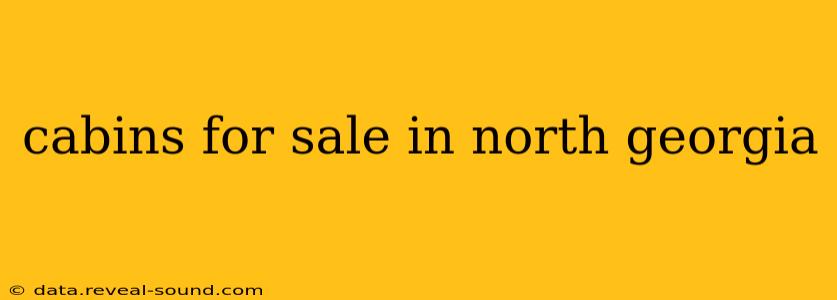 cabins for sale in north georgia