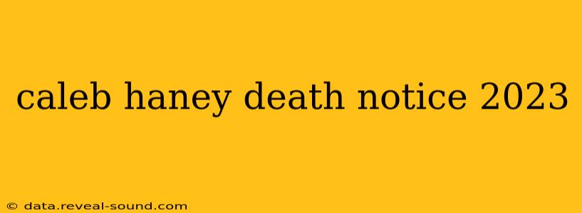 caleb haney death notice 2023