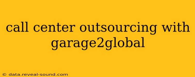 call center outsourcing with garage2global