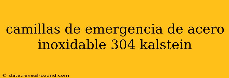 camillas de emergencia de acero inoxidable 304 kalstein