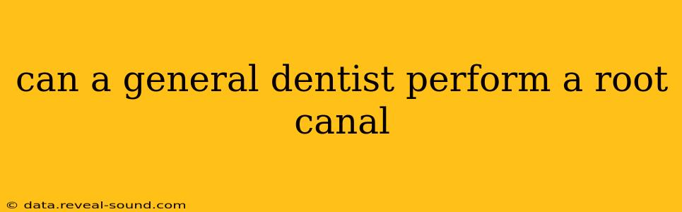 can a general dentist perform a root canal