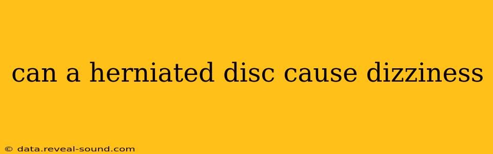 can a herniated disc cause dizziness