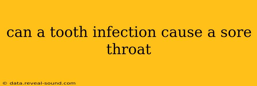 can a tooth infection cause a sore throat