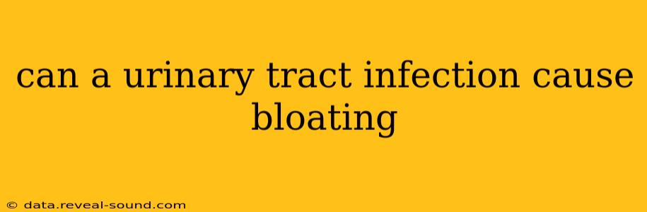can a urinary tract infection cause bloating