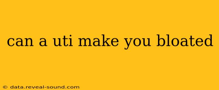 can a uti make you bloated
