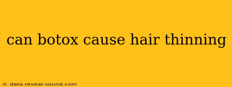 can botox cause hair thinning