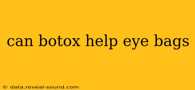can botox help eye bags
