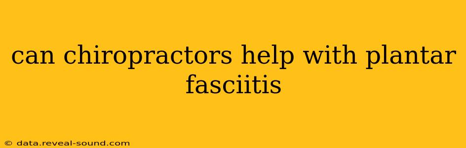 can chiropractors help with plantar fasciitis