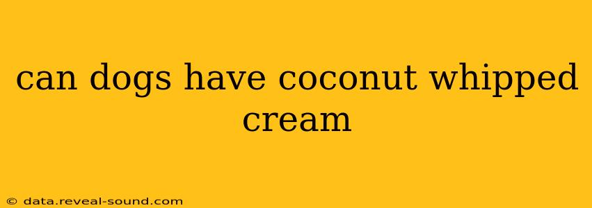 can dogs have coconut whipped cream