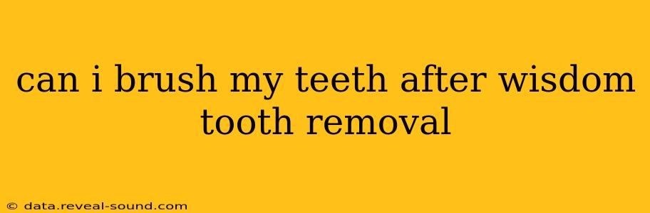 can i brush my teeth after wisdom tooth removal