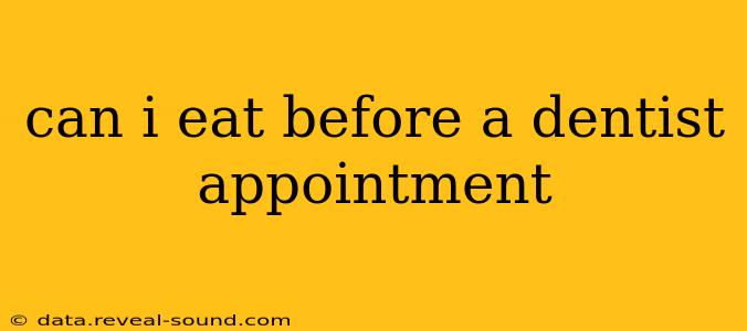 can i eat before a dentist appointment