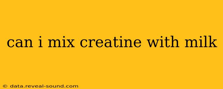 can i mix creatine with milk