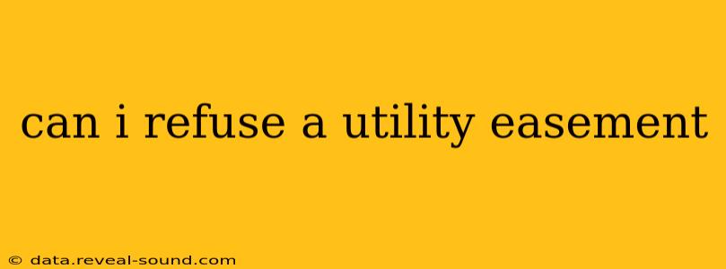 can i refuse a utility easement