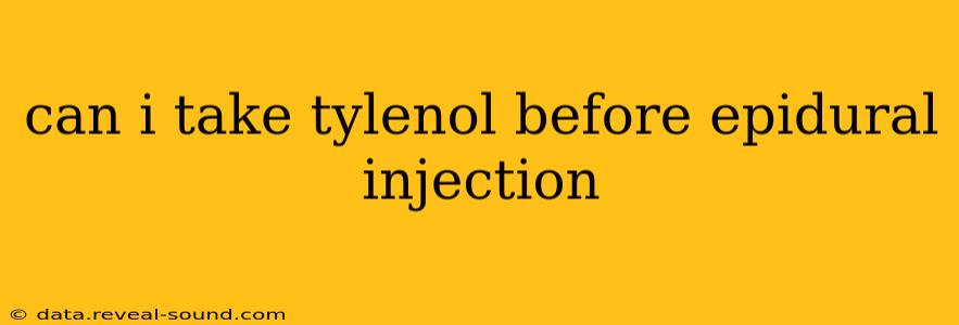can i take tylenol before epidural injection