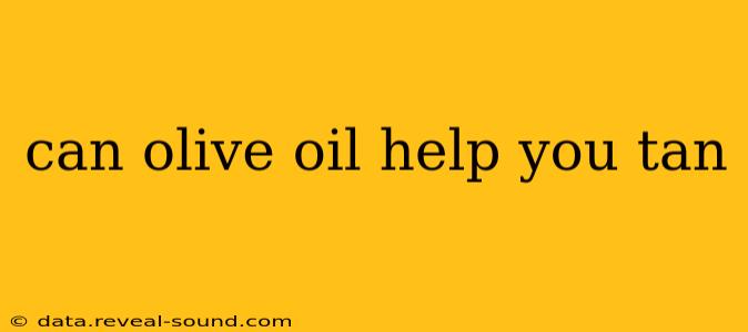 can olive oil help you tan