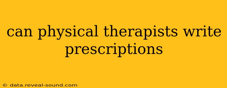 can physical therapists write prescriptions