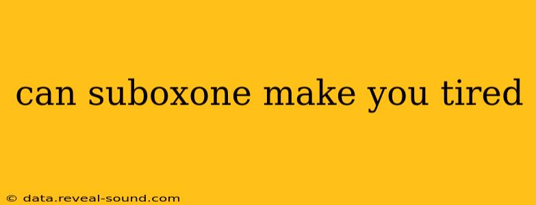 can suboxone make you tired