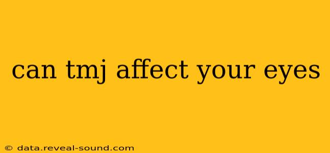 can tmj affect your eyes